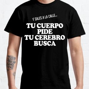 Tu cuerpo pide, tu cerebro busca Camiseta